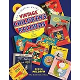 The Complete Guide to Vintage Children's Records by Peter Muldavin