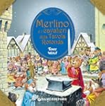 Merlino e i cavalieri della Tavola Ro...