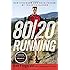 80/20 Running: Run Stronger and Race Faster By Training Slower