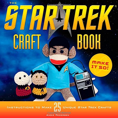 The Star Trek Craft Book: Make It So!