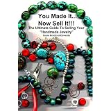 You Made It, Now Sell It (The Ultimate Guide To Selling Your Handmade Jewelry)
