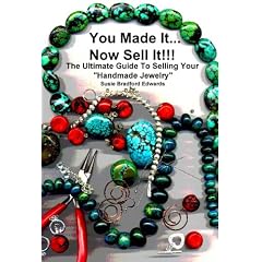 You Made It, Now Sell It (The Ultimate Guide To Selling Your Handmade Jewelry) (Spanish, French, Italian, German, Japanese, Russian, Ukrainian, Chinese, ... Gujarati, Bengali and Korean Edition)