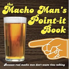 The Macho Man's Point-it Book: Because Real Macho Men Don't Waste Time Talking