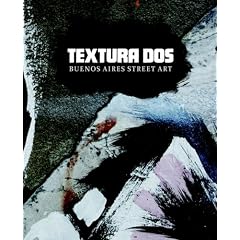 Textura Dos: Buenos Aires Street Art