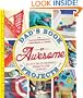 Dad's Book of Awesome Projects: From Stilts and Super-Hero Capes to Tinker Boxes and Seesaws, 25+ Fun Do-It-Yourself Projects for Families