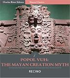 Popol Vuh: The Mayan Creation Myth (Illustrated)