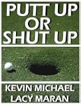 Putt Up Or Shut Up: A Shanktacular Gu...