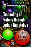 Channeling of Protons Through Carbon Nanotubes (Nanotechnology Science and Technology)