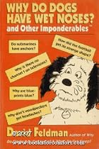 Why Do Dogs Have Wet Noses?: And Other Imponderables