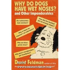 Why Do Dogs Have Wet Noses?: And Other Imponderables