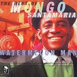 Watermelon Man: the Best of Mongo Santamaria