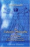 Die Zukunfts-Philosophie des Paracelsus, als Grundlage einer Reformation für Medicin und Naturwissenschaften by Adamant Media Corporation