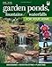 Garden Ponds, Fountains & Waterfalls for Your Home