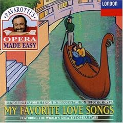 Pavarotti's Opera Made Easy: My Favorite Love Songs