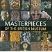 Masterpieces of the British Museum