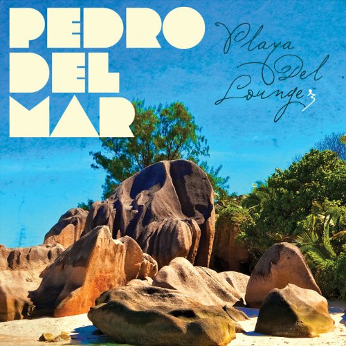 VA-Playa Del Lounge Vol 3 (Mixed By Pedro Del Mar)-CDA-2012-wAx Download