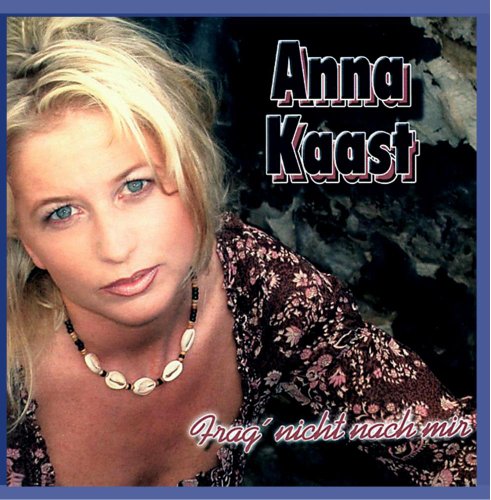 Anna Kaast - Frag Nicht Nach Mir - Zortam Music