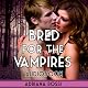 Bred for the Vampires: Sold to the Vampires #2