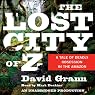 The Lost City of Z: A Tale of Deadly Obsession in the Amazon
