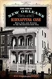 ISBN 9780199778805 product image for The Great New Orleans Kidnapping Case: Race, Law, and Justice in the Reconstruct | upcitemdb.com