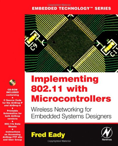 Implementing 802.11 with Microcontrollers: Wireless Networking for Embedded Systems Designers (Embedded Technology)