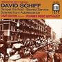 David Schiff: Gimpel the Fool; Sacred Service; Scenes from Adolescence