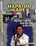 HAPKIDO CANE - Big Stick Fighting from the Dojo to the Street