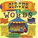 The Circus of Words: Acrobatic Anagrams, Parading Palindromes, Wonderful Words on a Wire, and More Lively Letter Play