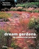 Dream Gardens: 100 Inspirational Gardens