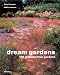 Dream Gardens: 100 Inspirational Gardens