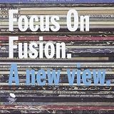 : Focus on Fusion: A New View