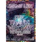 Die Traumvektor Tetralogievon "Jeamy Lee"
