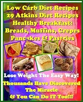Click to Download Free Kindle Book -> Low Carb Diet Recipes: 29 Atkins Diet Recipes - Healthy Breakfast using Low Carb Food: Morning Breads, Muffins, Crepes PanCakes & Pastries. The Best Seller ... Diet Recipes. (Best Seller Atkins Recipes)