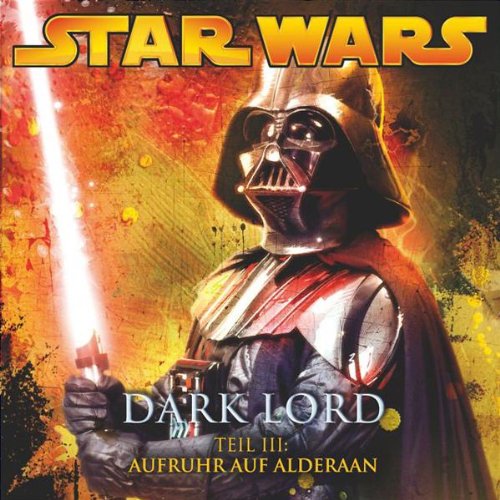 Cover image : Star Wars - Dark Lord 03. Aufruhr auf Alderan