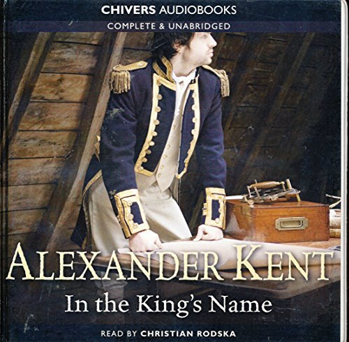 In the King's Name by Alexander Kent Unabridged CD Audiobook