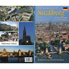 Stra�burg - Historische Stadt an der Ill: Stadtf�hrer mit 110 Farbbildern Stadtplan mit eingezeichnetem Rundgang