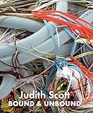 Judith Scott : bound & unbound