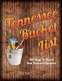 The Tennessee Bucket List: 100 Ways to Have a Real Tennessee Experience