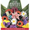 The Beaded Garden (Creating Flowers With Beads And Thread) (Paperback)