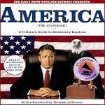 The Daily Show with Jon Stewart Presents America (The Audiobook): A Citizen's Guide to Democracy Inaction | Jon Stewart,The Writers of <I>The Daily Show</I>
