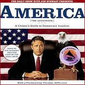 The Daily Show with Jon Stewart Presents America (The Audiobook): A Citizen's Guide to Democracy Inaction | [Jon Stewart, The Writers of <I>The Daily Show</I>]