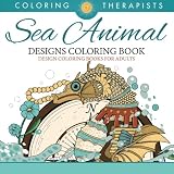 Sea Animal Designs Coloring Book - An Antistress Coloring Book For Adults