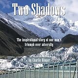 Two Shadows: The Inspirational Story of One Man's Triumph over Adversity