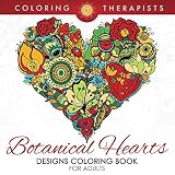 Botanical Hearts Designs Coloring Book For Adults (Botanical Heart Designs and Art Book Series)