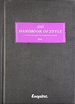 Esquire The Handbook of Style: A Man's Guide to Looking Good
