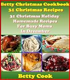  : Homemade Christmas Cookbook: 31 Thanksgiving Christmas Recipes for Busy Moms - New & Fun Ideas to learn how to cook Christmas main dishes & Christmas desserts! ... Belly Cook Christmas Cookbook Recipes)