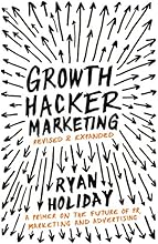 Growth Hacker Marketing: A Primer on the Future of PR, Marketing and Advertising