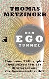 Der Ego-Tunnel: Eine neue Philosophie des Selbst: Von der Hirnforschung zur Bewusstseinsethik