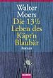 Die 13 1/2 Leben des K�pt'n Blaub�r: Roman: Die halben Lebenserinnerungen eines Seeb�ren; mit zahlreichen Illustrationen. Unter Benutzung des 'Lexikons ... Umgebung' von Prof. Dr. Abdul Nachtigaller
