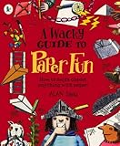 A wacky guide to paper fun